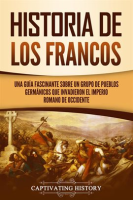 Historia_de_los_francos__Una_gu__a_fascinante_sobre_un_grupo_de_pueblos_germ__nicos_que_invadieron
